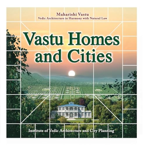 Vastu Homes and Cities: Vedic Architecture in Harmony with Natural Law von CREATESPACE
