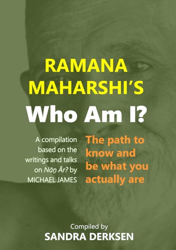 Ramana Maharshi's Who Am I?: The path to know and be what you actually are (Ramana Maharshi's Wisdom: Based on the Work of Michael James) von Independently published