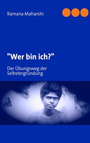 "Wer bin ich?": Der Übungsweg der Selbstergründung von Books on Demand