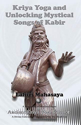 Kriya Yoga and Unlocking Mystical Songs of Kabir von CreateSpace Independent Publishing Platform