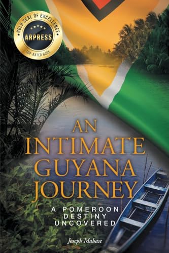 An Intimate Guyana Journey: A Pomeroon Destiny Uncovered von ARPress