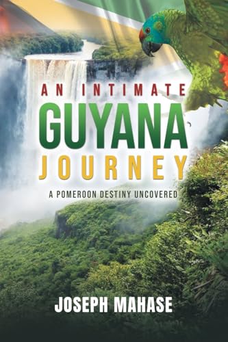 An Intimate Guyana Journey: A Pomeroon Destiny Uncovered von Kravitz and Sons LLC