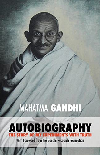 Mahatma Gandhi: The Story of My Experiments with Truth: Foreword by The Gandhi Research Foundation