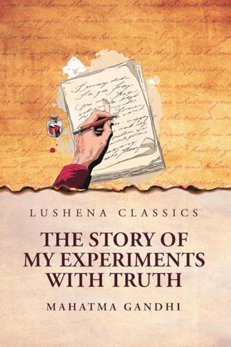 The Story of My Experiments with Truth von Lushena Books