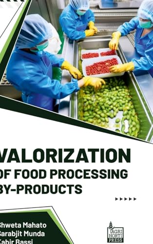 Valorization Of Food Processing By-Products Valorization Of Food Processing By-Products von Agri Horti Press