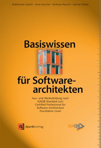 Basiswissen für Softwarearchitekten: Aus- und Weiterbildung nach iSAQB-Standard zum Certified Professional for Software Architecture - Foundation Level