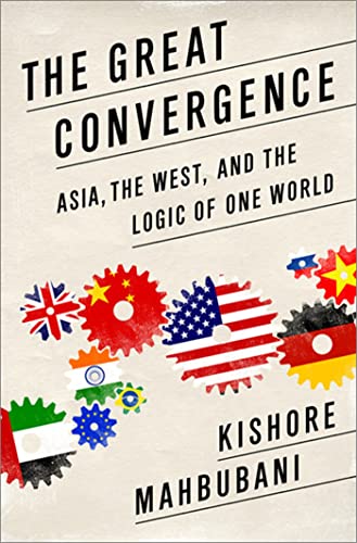 The Great Convergence: Asia, the West, and the Logic of One World