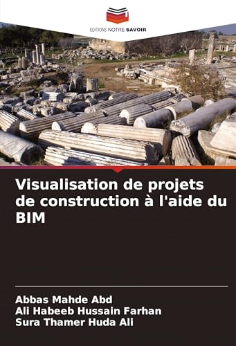 Visualisation de projets de construction à l'aide du BIM von Editions Notre Savoir