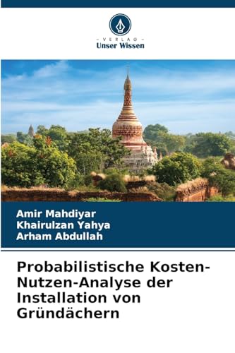 Probabilistische Kosten-Nutzen-Analyse der Installation von Gründächern von Verlag Unser Wissen