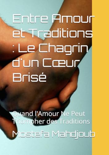 Entre Amour et Traditions : Le Chagrin d'un Cœur Brisé: Quand l'Amour Ne Peut Triompher des Traditions