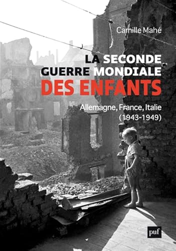 La Seconde Guerre mondiale des enfants: Allemagne, France, Italie, 1943-1949 von PUF