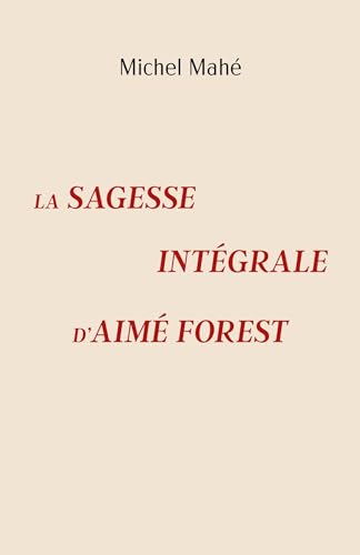 La Sagesse intégrale d'Aimé Forest