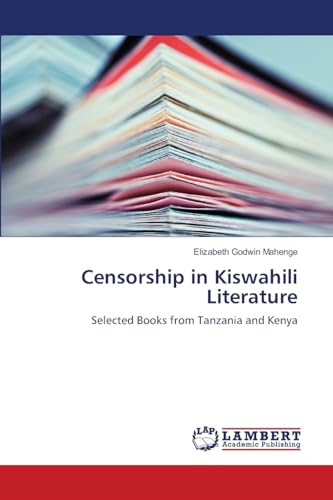 Censorship in Kiswahili Literature: Selected Books from Tanzania and Kenya