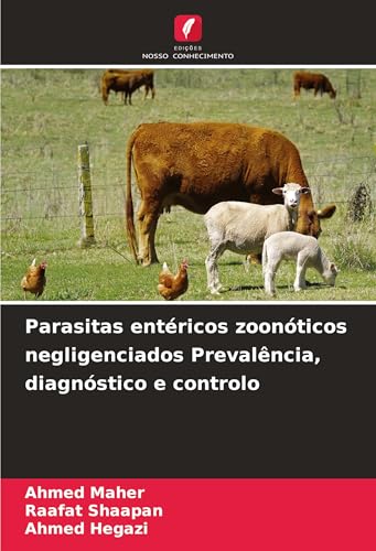 Parasitas entéricos zoonóticos negligenciados Prevalência, diagnóstico e controlo: DE von Edições Nosso Conhecimento