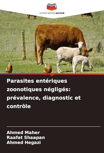 Parasites entériques zoonotiques négligés: prévalence, diagnostic et contrôle: DE von Editions Notre Savoir
