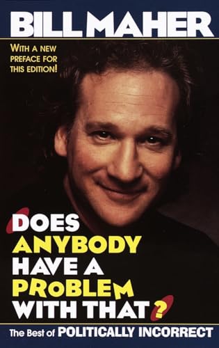 Does Anybody Have a Problem with That?: The Best of Politically Incorrect