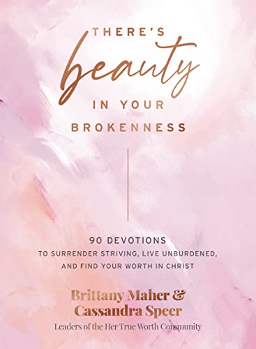 There's Beauty in Your Brokenness: 90 Devotions to Surrender Striving, Live Unburdened, and Find Your Worth in Christ von Penguin