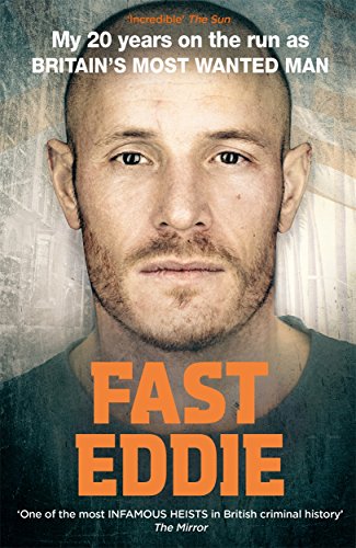 Fast Eddie: My 20 Years on the Run as Britain's Most Wanted Man von Blink Publishing