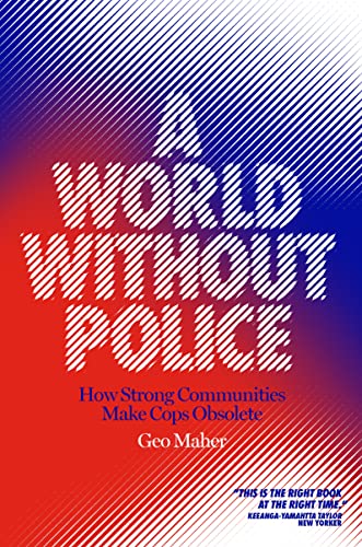 A World Without Police: How Strong Communities Make Cops Obsolete von Verso Books