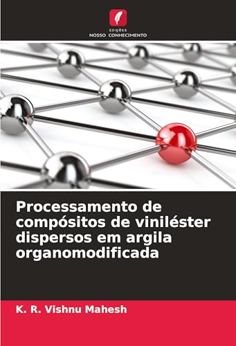 Processamento de compósitos de viniléster dispersos em argila organomodificada von Edições Nosso Conhecimento