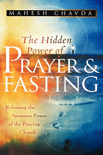 The Hidden Power of Prayer and Fasting: Releasing the Awesome Power of the Praying Church von Destiny Image Incorporated