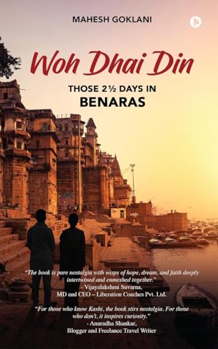Woh Dhai Din: Those 2 1/2 Days in Benaras von Notion Press