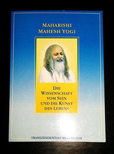 Die Wissenschaft vom Sein und die Kunst des Lebens: Transzendentale Meditation (TM)