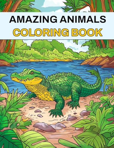 Amazing Animals Coloring Book: A Captivating Animal Coloring Book for All Ages