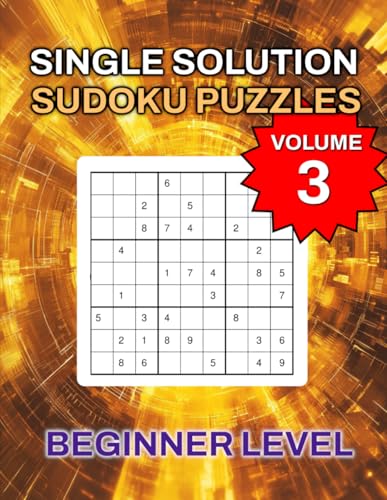 Single Solution Sudoku Puzzles Beginner Level Volume 3 von Independently published