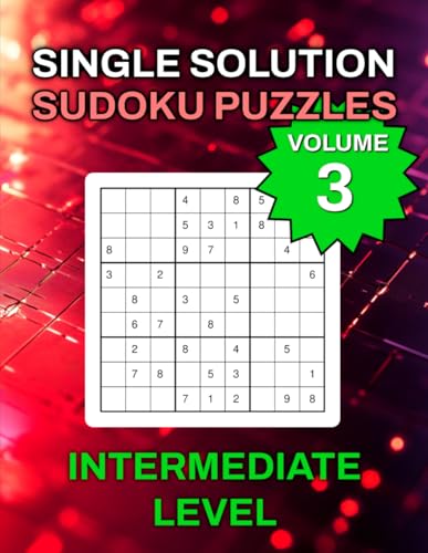 Single Solution Sudoku Puzzles Intermediate Level Volume 3 von Independently published