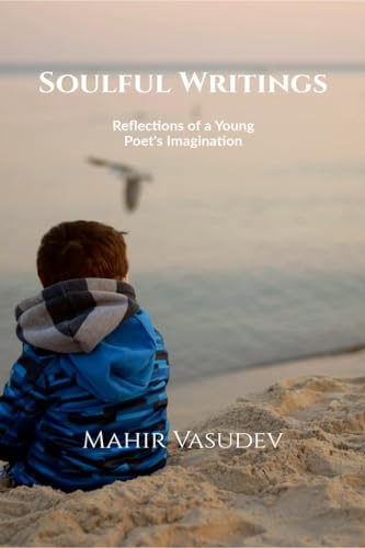 Soulful Writings: Reflections of a Young Poet's Imagination von Notion Press