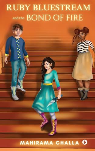 Ruby Bluestream and the Bond of Fire von Notion Press