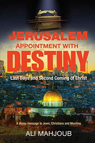Jerusalem Appointment with Destiny: The Second Coming is at Hand! (Honor Thy God, Band 2)