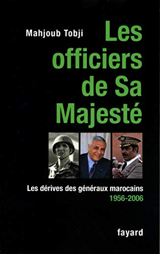 Les officiers de Sa Majesté: Les dérives des généraux marocains: Les dérives des généraux marocains 1956-2006 von FAYARD