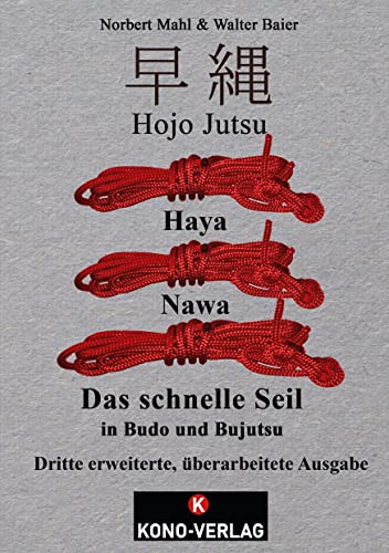 Hojo Jutsu Haya Nawa: Das schnelle Seil in Budo und Bujutsu von Kono-Verlag