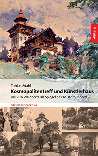 Kosmopolitentreff und Künstlerhaus. Die Villa Waldberta als Spiegel des 20. Jahrhunderts (Allitera Verlag) von Buch & media