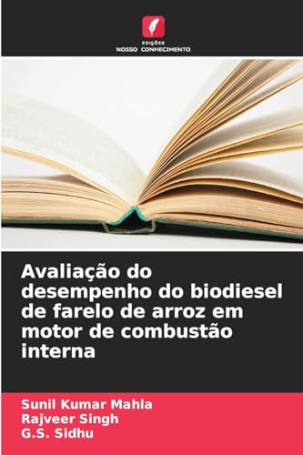 Avaliação do desempenho do biodiesel de farelo de arroz em motor de combustão interna von Edições Nosso Conhecimento