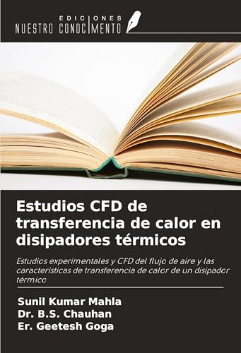 Estudios CFD de transferencia de calor en disipadores térmicos: Estudios experimentales y CFD del flujo de aire y las características de transferencia de calor de un disipador térmico von Ediciones Nuestro Conocimiento