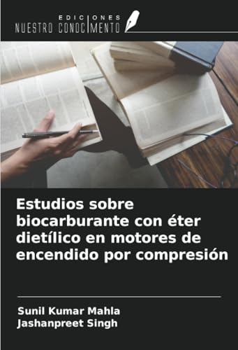 Estudios sobre biocarburante con éter dietílico en motores de encendido por compresión Estudios sobre biocarburante con éter dietílico en motores de encendido por compresión von Ediciones Nuestro Conocimiento