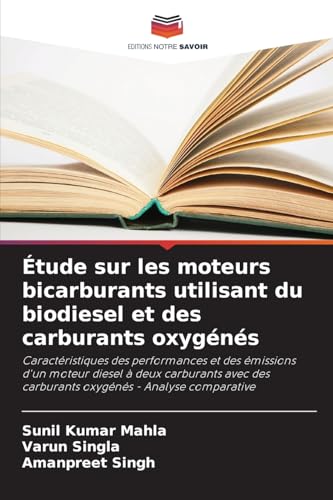 Étude sur les moteurs bicarburants utilisant du biodiesel et des carburants oxygénés: Caractéristiques des performances et des émissions d'un moteur ... des carburants oxygénés - Analyse comparative Étude sur les moteurs bicarburants utilisant du biodiesel et des carburants oxygénés: Caractéristiques des performances et des émissions d'un moteur ... des carburants oxygénés - Analyse comparative von Editions Notre Savoir