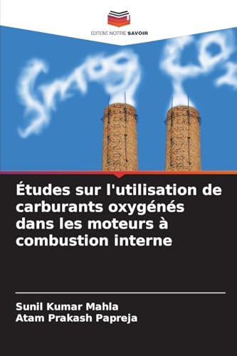 Études sur l'utilisation de carburants oxygénés dans les moteurs à combustion interne von Editions Notre Savoir
