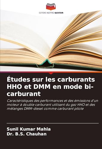 Études sur les carburants HHO et DMM en mode bi-carburant: Caractéristiques des performances et des émissions d'un moteur à double carburant utilisant ... mélanges DMM-diesel comme carburant pilote Études sur les carburants HHO et DMM en mode bi-carburant: Caractéristiques des performances et des émissions d'un moteur à double carburant utilisant ... mélanges DMM-diesel comme carburant pilote von Editions Notre Savoir