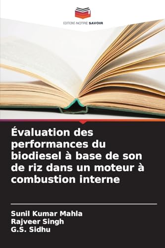 Évaluation des performances du biodiesel à base de son de riz dans un moteur à combustion interne von Editions Notre Savoir