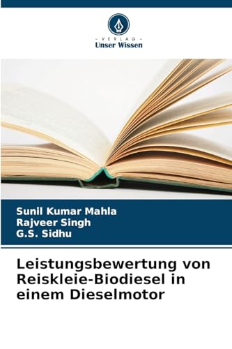 Leistungsbewertung von Reiskleie-Biodiesel in einem Dieselmotor: DE Leistungsbewertung von Reiskleie-Biodiesel in einem Dieselmotor: DE von Verlag Unser Wissen