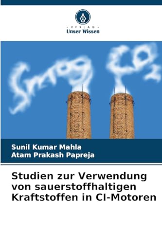 Studien zur Verwendung von sauerstoffhaltigen Kraftstoffen in CI-Motoren: DE Studien zur Verwendung von sauerstoffhaltigen Kraftstoffen in CI-Motoren: DE von Verlag Unser Wissen