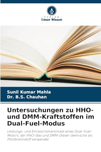 Untersuchungen zu HHO- und DMM-Kraftstoffen im Dual-Fuel-Modus: Leistungs- und Emissionsmerkmale eines Dual-Fuel-Motors, der HHO-Gas und DMM-Diesel-Gemische als Pilotbrennstoff verwendet Untersuchungen zu HHO- und DMM-Kraftstoffen im Dual-Fuel-Modus: Leistungs- und Emissionsmerkmale eines Dual-Fuel-Motors, der HHO-Gas und DMM-Diesel-Gemische als Pilotbrennstoff verwendet von Verlag Unser Wissen