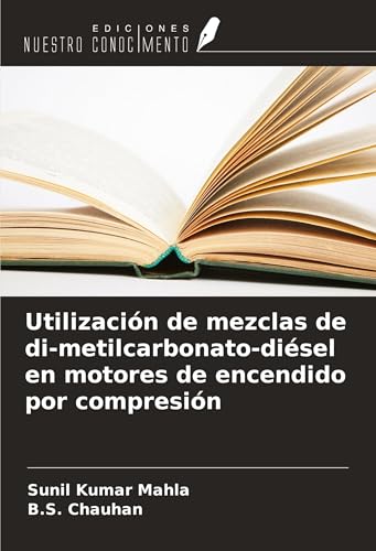 Utilización de mezclas de di-metilcarbonato-diésel en motores de encendido por compresión Utilización de mezclas de di-metilcarbonato-diésel en motores de encendido por compresión von Ediciones Nuestro Conocimiento