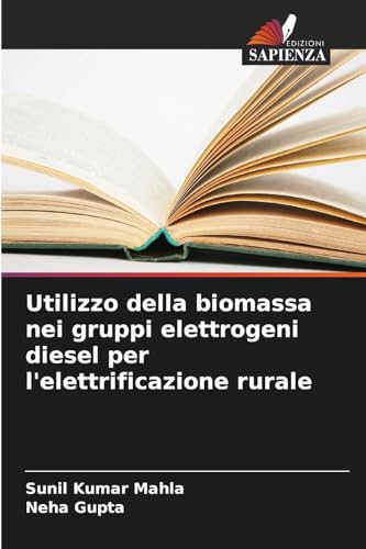 Utilizzo della biomassa nei gruppi elettrogeni diesel per l'elettrificazione rurale Utilizzo della biomassa nei gruppi elettrogeni diesel per l'elettrificazione rurale von Edizioni Sapienza