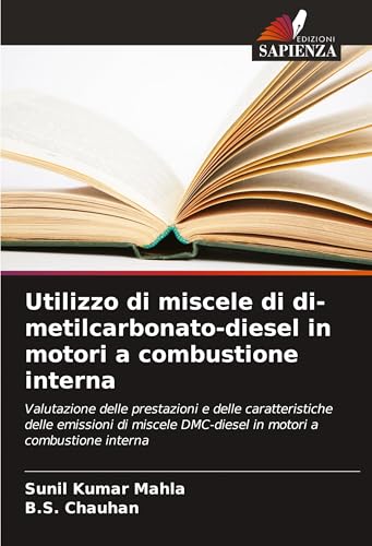 Utilizzo di miscele di di-metilcarbonato-diesel in motori a combustione interna: Valutazione delle prestazioni e delle caratteristiche delle emissioni ... DMC-diesel in motori a combustione interna Utilizzo di miscele di di-metilcarbonato-diesel in motori a combustione interna: Valutazione delle prestazioni e delle caratteristiche delle emissioni ... DMC-diesel in motori a combustione interna von Edizioni Sapienza