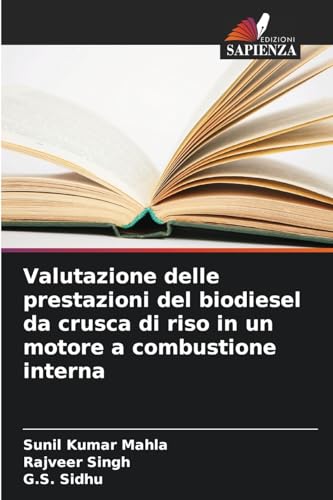 Valutazione delle prestazioni del biodiesel da crusca di riso in un motore a combustione interna Valutazione delle prestazioni del biodiesel da crusca di riso in un motore a combustione interna von Edizioni Sapienza